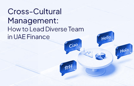 Cross-Cultural Management: How to Lead Diverse Teams in UAE Finance